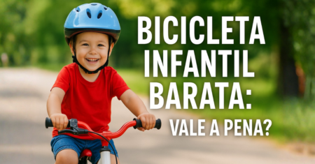 Bicicleta infantil barata e boa: vale a pena?